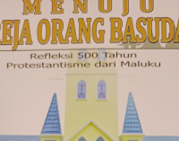 Menuju Gereja Orang Basudara - R. Rahabeat: Refleksi 500 Tahun Protestanisme dari Maluku