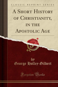 A Short History of Christianity in the Apostolic Age