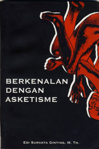 Berkenalan Dengan Asketisme-Edi S. Ginting