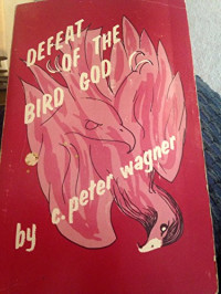 Defeat of The Bird God-C. Peter Wagner