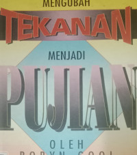 Mengubah Tekanan Menjadi Pujian by R. Gool: Mengatasi Stres Dengan Firman Allah