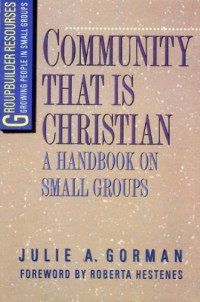 Community That Is Christian (Ref)-J.A. Gorman: A Handbook on Small Groups