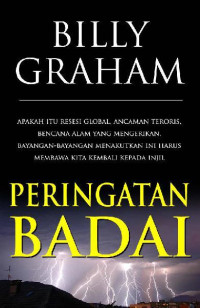 Peringatan Badai (Storm Warning)  by  Billy Graham: Apakah itu resesi global, ancaman teroris, bencana alam yang mengerikan, bayangan-bayangan menakutkan ini harus membawa kita kembali kepada Injil