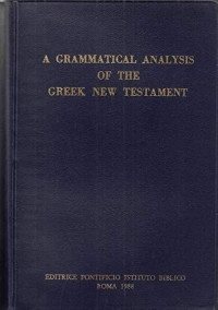 A Grammatical Analysis (Ref)  of the Greek New Testament