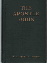 The Apostle John: Studies in His Life and Writings