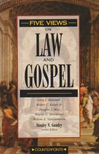 Five Views on Law and Gospel  by  Stanley N. Gundry