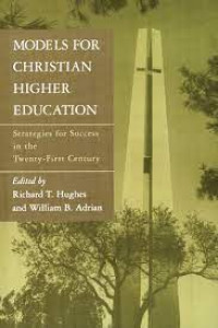 Models for Christian Higher Education-Richard T. Hughes: Strategies for Success in the Twenty-First Century