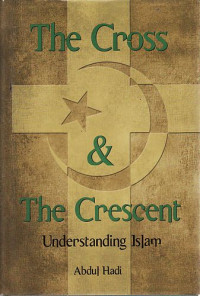 The Cross & The Crescent-A. Hadi:  Understanding Islam