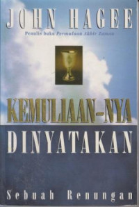 Kemuliaan-Nya Dinyatakan by John Hagee: Sebuah Renungan