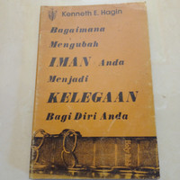 Bagaimana Mengubah Iman Anda Menjadi Kelegaan Bagi Diri Anda  by  Kenneth E. Hagin