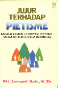 Jujur Terhadap Pietisme-L. Hale: Menilai Kembali Reputasi Pietisme Dalam Gereja-Gereja Indonesia