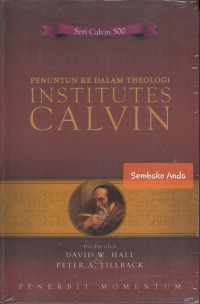 Penuntun Ke Dalam Theologi Institutes Calvin: Esai-Esai dan Analisis