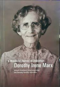 Sebuah Perjalanan (Dwi M. Handayani) Hidup yang Indah dari Seorang Dorothy Irene Marx ( A Wonderful Journey of Dedication Dorothy Irene Marx)