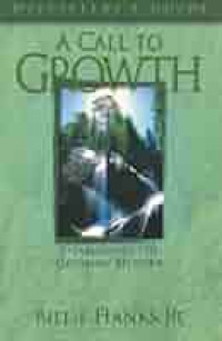A Call to Growth by Billie Hanks, Jr.: Discipler's Guide-Establishing the Growing Believer