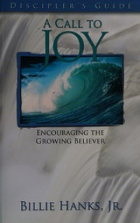 A Call To Joy - Billie Hanks, Jr.: Encouraging The Growing Believer