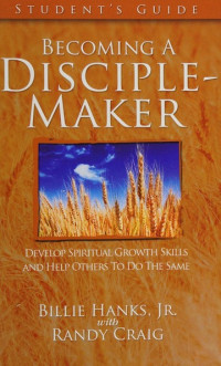 Becoming A Disciple-Maker Student's Guide