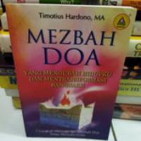 Mezbah Doa-Timotius Hardono: Yang Mengubah Hidupku dan Mentransformasi Bangsaku