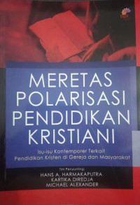 Meretas Polarisasi Pendidikan Kristiani: Isu-Isu Kontemporer Terkait Pendidikan Kristen di Gereja dan Masyarakat