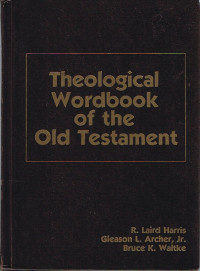 TWOT  Vol 1 (Ref) - R.L. Harris: Theological Wordbook of the Old Testament