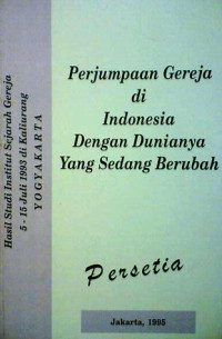 Perjumpaan Gereja di Indonesia dengan Dunianya yang Sedang Berubah: Hasil Studi Institut Sejarah Gereja 5-15 Juli 1993 di Kaliurang Yogyakarta