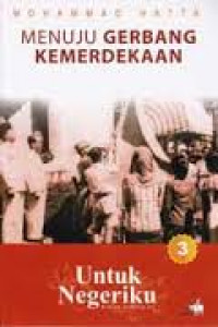 Untuk Negeriku 3 by M. Hatta-Sebuah Otobiografi: Menuju Gerbang Kemerdekaan: