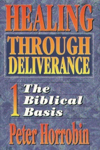 Healing Through Deliverance: The Biblical Basis