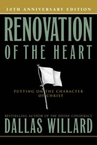 Renovation of the Heart by Dallas Willard: Putting on the Character of Christ