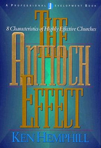 The Antioch Effect by Ken Hemphill: 8 Characteristics of highly effective churches