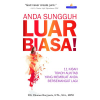 Anda Sungguh Luar Biasa!: 11 Kisah Tokoh Alkitab yang Membuat Anda Bersemangat Lagi