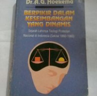 Berpikir Dalam Keseimbangan Yang Dinamis-Hoekema: Sejarah Lahirnya Teologi Protestan Nasional di Indonesia (Sekitar 1860-1960)