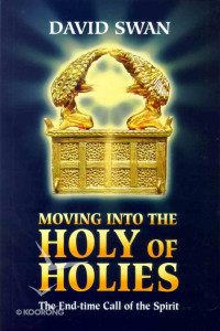 Moving Into the Holy of Holies by David Swan: The End-time Call of the Spirit