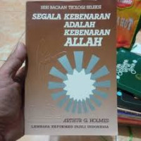 Segala Kebenaran (A. Holmes) Adalah Kebenaran Allah (All Truth Is God's Truth