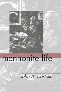 Mennonite Life by J.A. Hostetler