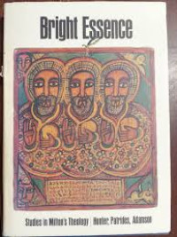 Bright Essence by Hunter: Studies in Milton's Theology