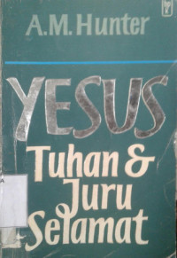 Yesus Tuhan & JuruSelamat  by A.M. Hunter