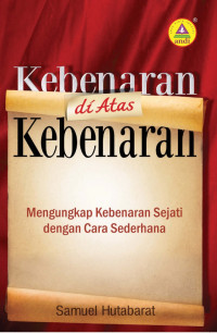 Kebenaran di Atas Kebenaran  by  Samuel Hutabarat