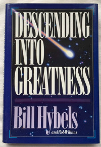 Descending Into Greatness  by  Bill Hybels (Soft Cover)