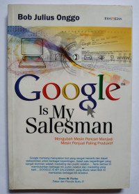 Google is My Salesman-B.Julius Onggo: Mengubah Mesin Pencari Menjadi Mesin Penjual Paling Produktif