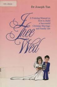I Thee Wed - Joseph Tan: A Training Manual on How to Build a Successful Christian Marriage and Family Life