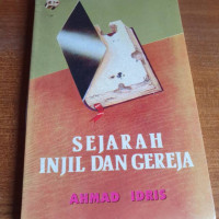 Sejarah Injil dan Gereja by Ahmad Idris