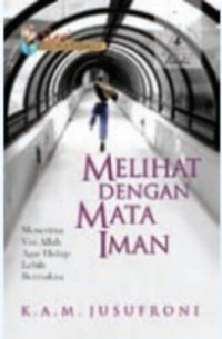 Melihat dengan Mata Iman by K.A.M. Jusuf Roni: Menerima visi Allah agar hidup lebih bermakna