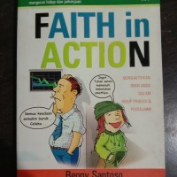 Mengaktifkan Iman Anda Dalam Hidup Pribadi & Pekerjaan by Benny Santoso (Faith in Action)