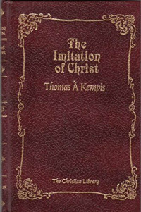 The Imitation of Christ  by Thomas A. Kempis