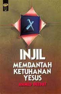 Injil Membantah Ketuhanan Yesus- A. Deedat