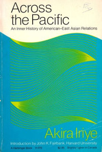Across the Pacific:-A. Iriye An Inner History of American-East Asian Relations