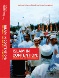 Islam In Contention-Ota Atsushi, et.al., ed.: Rethinking Islam and State in Indonesia