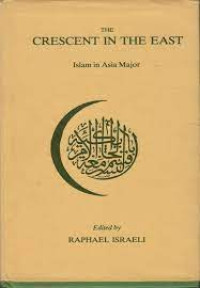 The Crescent in the East-R. Israeli, ed.: Islam in Asia Major