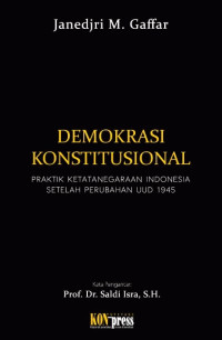 Demokrasi Konstitusional (J.M. Gaffar): Praktik Ketatanegaraan Indonesia Setelah Perubahan UUD 1945