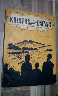 Kristus Akan Datang by R.A. Jaffray: Kedatangan Tuhan Jesus Kristus Jang Kedua Kalinya