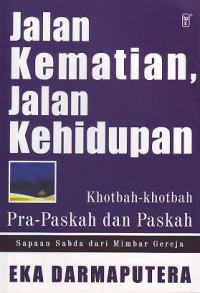 Jalan Kematian, Jalan Kehidupan (2006): Khotbah-khotbah Pra Paskah dan Paskah